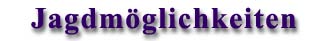 Jagdm&ouml;glichkeiten